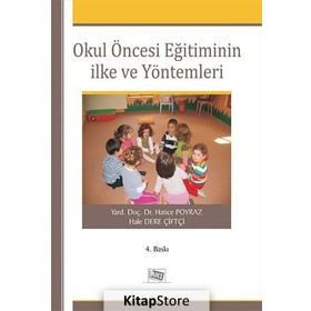 OKULÖNCESİ EĞİTİMİNİN İLKE VE YÖNTEMLERİ - HATICE POYRAZ; HALE DERE