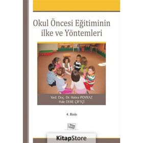 OKULÖNCESİ EĞİTİMİNİN İLKE VE YÖNTEMLERİ - HATICE POYRAZ; HALE DERE