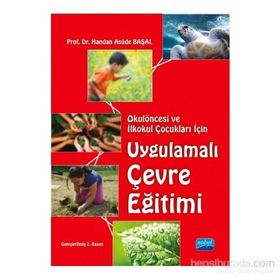 Okulöncesi ve İlkokul Çocukları İçin Uygulamalı Çevre Eğitimi - Handan Asude Başal