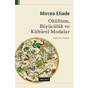 Okültizm, Büyücülük ve Kültürel Modalar - mircae eliade