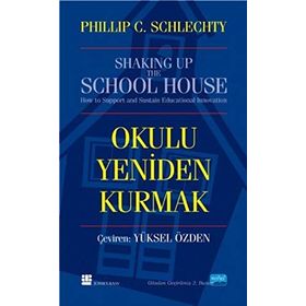 OKULU YENIDEN KURMAK - PHILIP C. SCHLECHTY