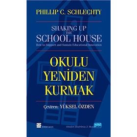 OKULU YENIDEN KURMAK - PHILIP C. SCHLECHTY