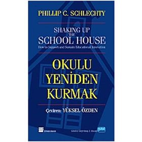OKULU YENIDEN KURMAK - PHILIP C. SCHLECHTY