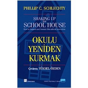 OKULU YENIDEN KURMAK - PHILLIP C. SCHIECHTY