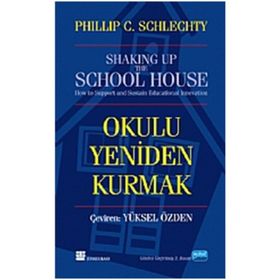 OKULU YENIDEN KURMAK - PHILLIP C. SCHIECHTY