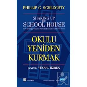 OKULU YENIDEN KURMAK - PHILLIP C. SCHIECHTY