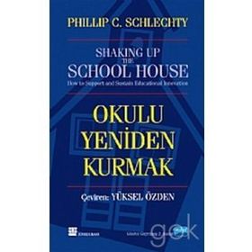 OKULU YENIDEN KURMAK - PHILLIP C. SCHIECHTY
