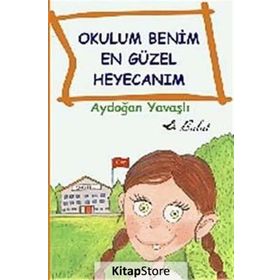 OKULUM BENIM EN GÜZEL HEYECANIM - AYDOĞAN YAVAŞLI