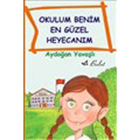 OKULUM BENIM EN GÜZEL HEYECANIM - AYDOĞAN YAVAŞLI