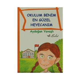 OKULUM BENIM EN GÜZEL HEYECANIM - AYDOĞAN YAVAŞLI