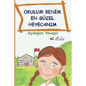 OKULUM BENIM EN GÜZEL HEYECANIM - AYDOĞAN YAVAŞLI