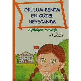 OKULUM BENIM EN GÜZEL HEYECANIM - AYDOĞAN YAVAŞLI