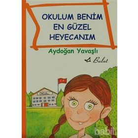 OKULUM BENIM EN GÜZEL HEYECANIM - AYDOĞAN YAVAŞLI