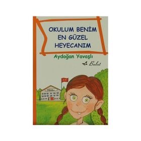 OKULUM BENIM EN GÜZEL HEYECANIM - AYDOĞAN YAVAŞLI