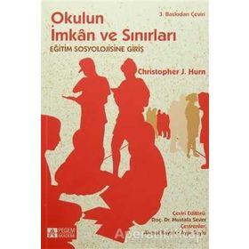 Okulun İmkan ve Sınırları: Eğitim Sosyolojisine Giriş - Christopher J. Hurn