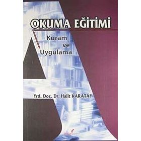 Okuma Eğitimi Kuram ve Uygulama - Halit Karatay