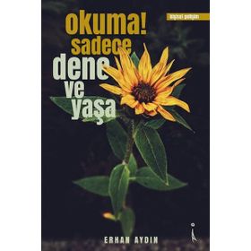 Okuma! Sadece Dene ve Yaşa - Erhan Aydın