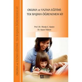 OKUMA VE YAZMA EĞITIMI:TEK BAŞIMA ÖĞRENEMEM KI! - WENDY C.KASTEN;KASIM YILDIRIM