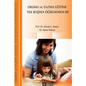 OKUMA VE YAZMA EĞITIMI:TEK BAŞIMA ÖĞRENEMEM KI! - WENDY C.KASTEN;KASIM YILDIRIM