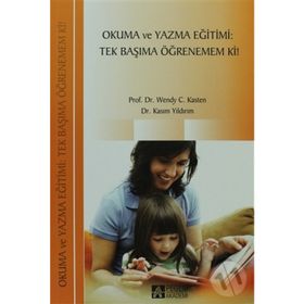 OKUMA VE YAZMA EĞITIMI:TEK BAŞIMA ÖĞRENEMEM KI! - WENDY C.KASTEN;KASIM YILDIRIM