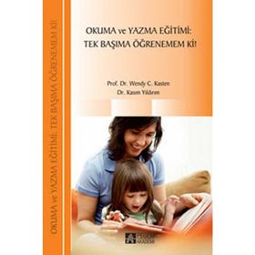 OKUMA VE YAZMA EĞITIMI:TEK BAŞIMA ÖĞRENEMEM KI! - WENDY C.KASTEN;KASIM YILDIRIM