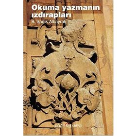 Okuma Yazmanın Izdırapları - B. Sadık Albayrak