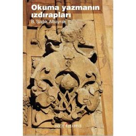Okuma Yazmanın Izdırapları - B. Sadık Albayrak