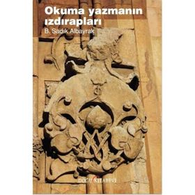 Okuma Yazmanın Izdırapları - B. Sadık Albayrak