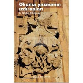 Okuma Yazmanın Izdırapları - B. Sadık Albayrak