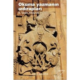 Okuma Yazmanın Izdırapları - B. Sadık Albayrak