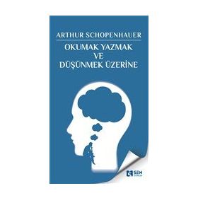 Okumak Yazmak ve Düşünmek Üzerine - Arthur Schopenhaure