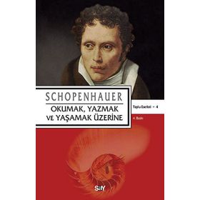 OKUMAK YAZMAK VE YAŞAMAK ÜZERINE - ARTHUR SCHOPENHAUER