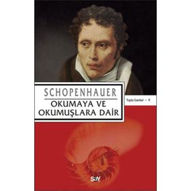 OKUMAYA VE OKUMUŞLARA DAIR - SCHOPENHAUER