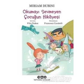 Okumayı Sevmeyen Çocuğun Hikayesi - Miriam Dubini