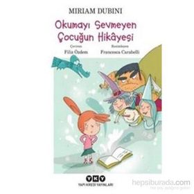 Okumayı Sevmeyen Çocuğun Hikayesi - Miriam Dubini