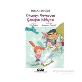 Okumayı Sevmeyen Çocuğun Hikayesi - Miriam Dubini