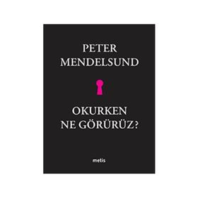 Okurken Ne Görürüz? - Peter Mendelsund