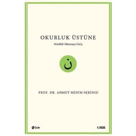 OKURLUK ÜSTÜNE NITELIKLI OKUMAYA GİRİŞ - AHMET NEDIM SERINSU
