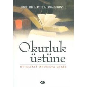OKURLUK ÜSTÜNE NITELIKLI OKUMAYA GİRİŞ - AHMET NEDIM SERINSU