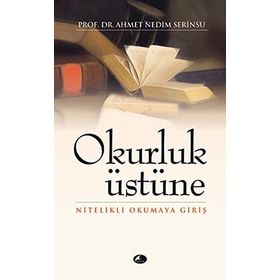OKURLUK ÜSTÜNE NITELIKLI OKUMAYA GİRİŞ - AHMET NEDIM SERINSU
