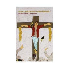Okuru Jack Kerouacı Nasıl Öldürdü - Kolektif