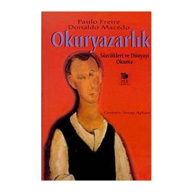 OKURYAZARLIK SÖZCÜKLERİ VE DÜNYAYI OKUMA - PAULO FREIRE;DONALDO MACEDO