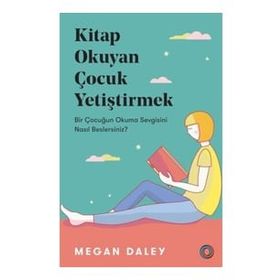 Okuyan Çocuk Yetiştirmek Bir Çocuğun Okuma Sevgisini Nasıl Beslersiniz?-Orenda Kitap