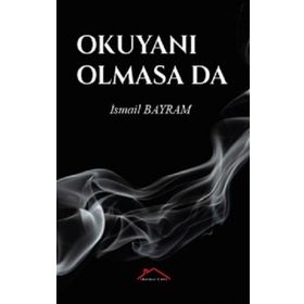 Okuyanı Olmasa da - İsmail Bayram