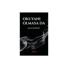 Okuyanı Olmasa da - İsmail Bayram