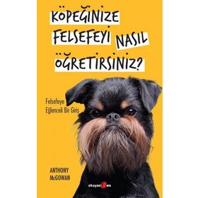 Okuyanus Yayınları - Köpeğinize Felsefeyi Nasıl Öğretirsiniz?