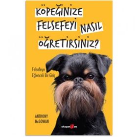 Okuyanus Yayınları - Köpeğinize Felsefeyi Nasıl Öğretirsiniz?