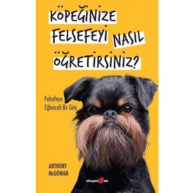 Okuyanus Yayınları - Köpeğinize Felsefeyi Nasıl Öğretirsiniz?