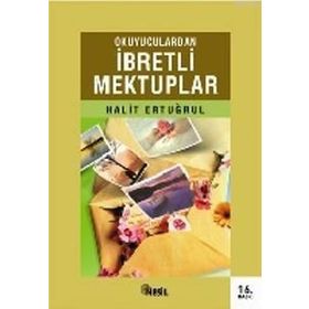 OKUYUCULARDAN İBRETLI MEKTUPLAR - HALIT ERTUĞRUL