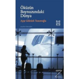 Öküzün Boynuzundaki Dünya - Ayşe Göktürk Tunceroğlu